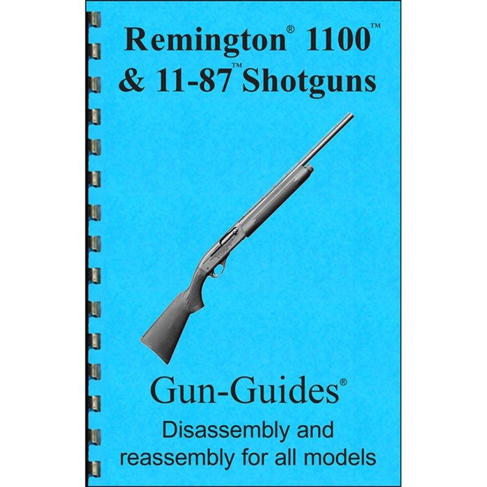 GUN-GUIDES ASSEMBLY AND DISASSEMBLY GUIDE FOR THE REMINGTON 1100