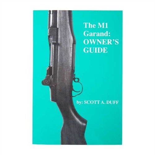 Scott A. Duff M1 Garand Owner's Manual Novice Rifle Guide