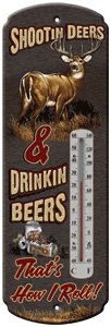 RIVERS EDGE THERMOMETER "SHOOTIN DEER & DRINKIN BEERS"
